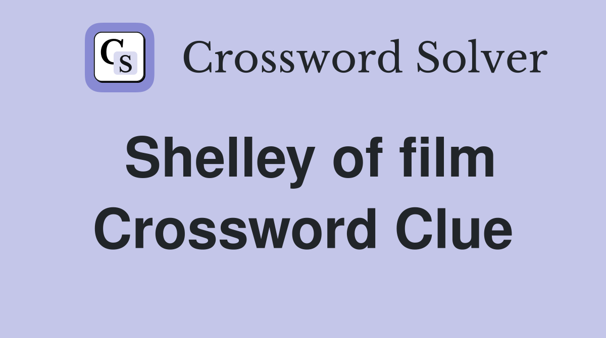 Shelley of film Crossword Clue