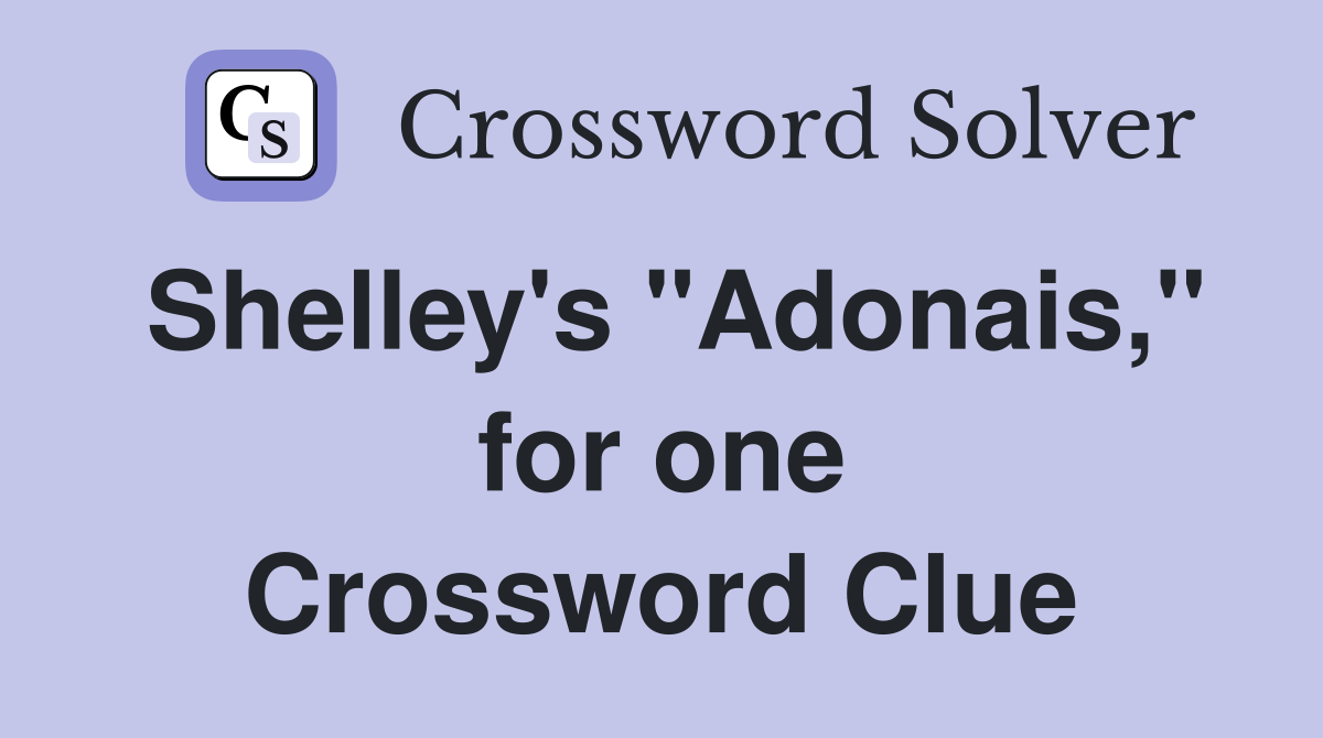Shelley's "Adonais," for one Crossword Clue