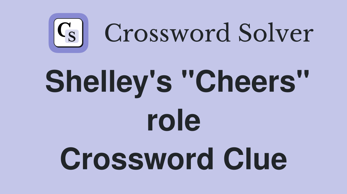 Shelley's "Cheers" role Crossword Clue