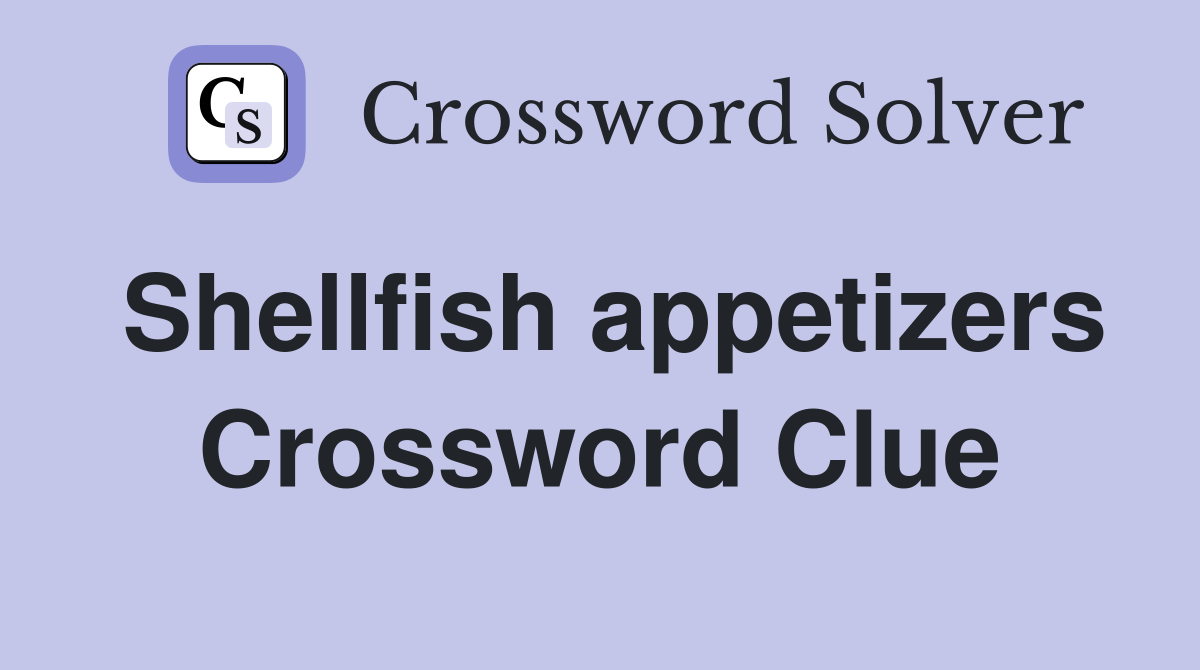 Shellfish appetizers Crossword Clue
