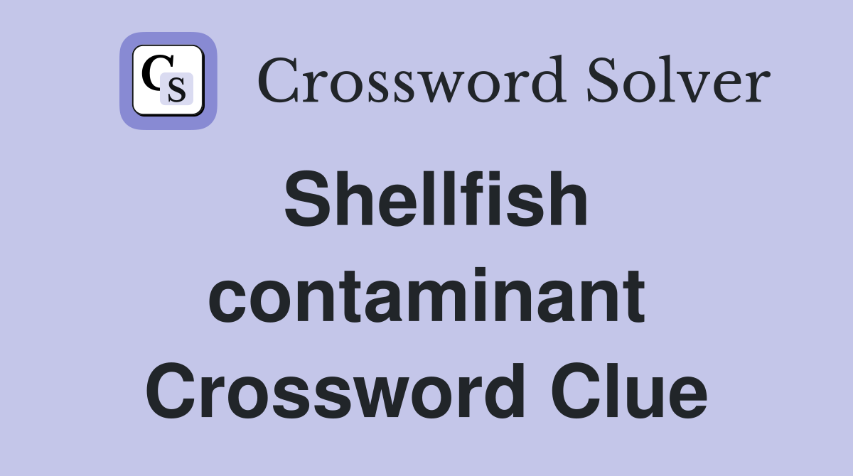 Shellfish contaminant Crossword Clue