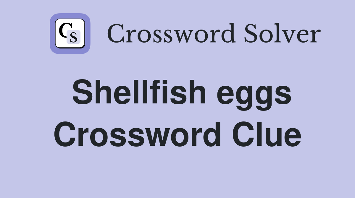 Shellfish eggs Crossword Clue