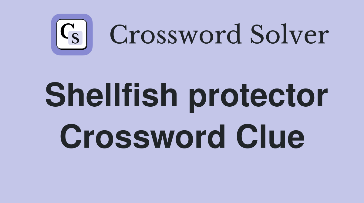 Shellfish protector Crossword Clue