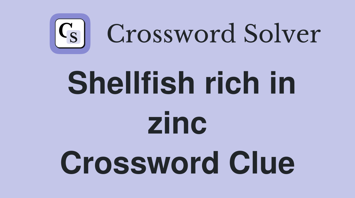 Shellfish rich in zinc Crossword Clue
