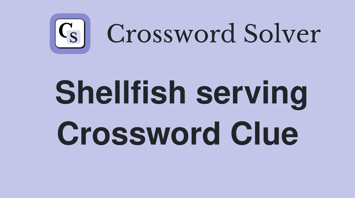 Shellfish serving Crossword Clue
