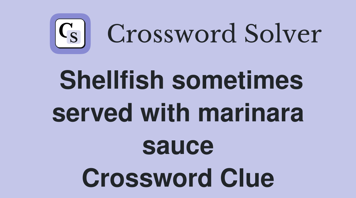 Shellfish sometimes served with marinara sauce Crossword Clue