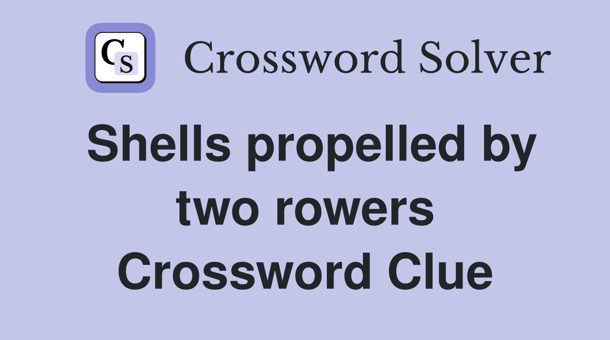 Shells propelled by two rowers Crossword Clue