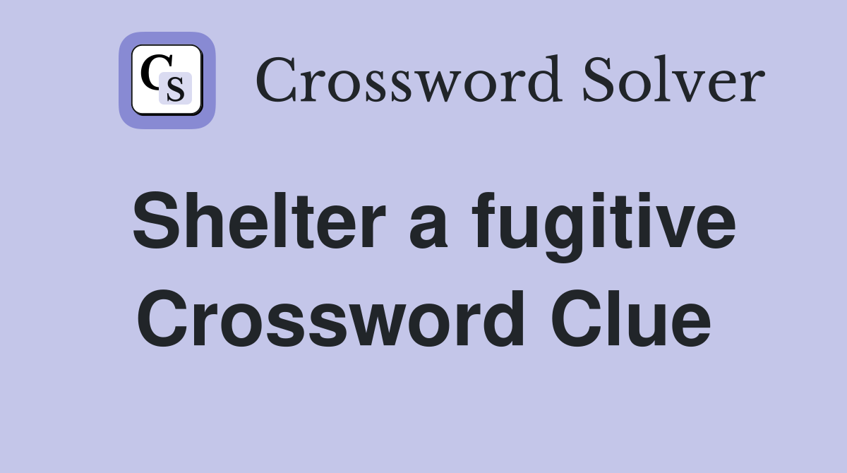 Shelter a fugitive Crossword Clue