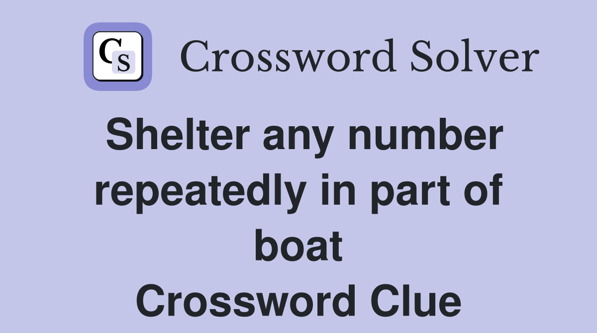 Shelter any number repeatedly in part of boat Crossword Clue
