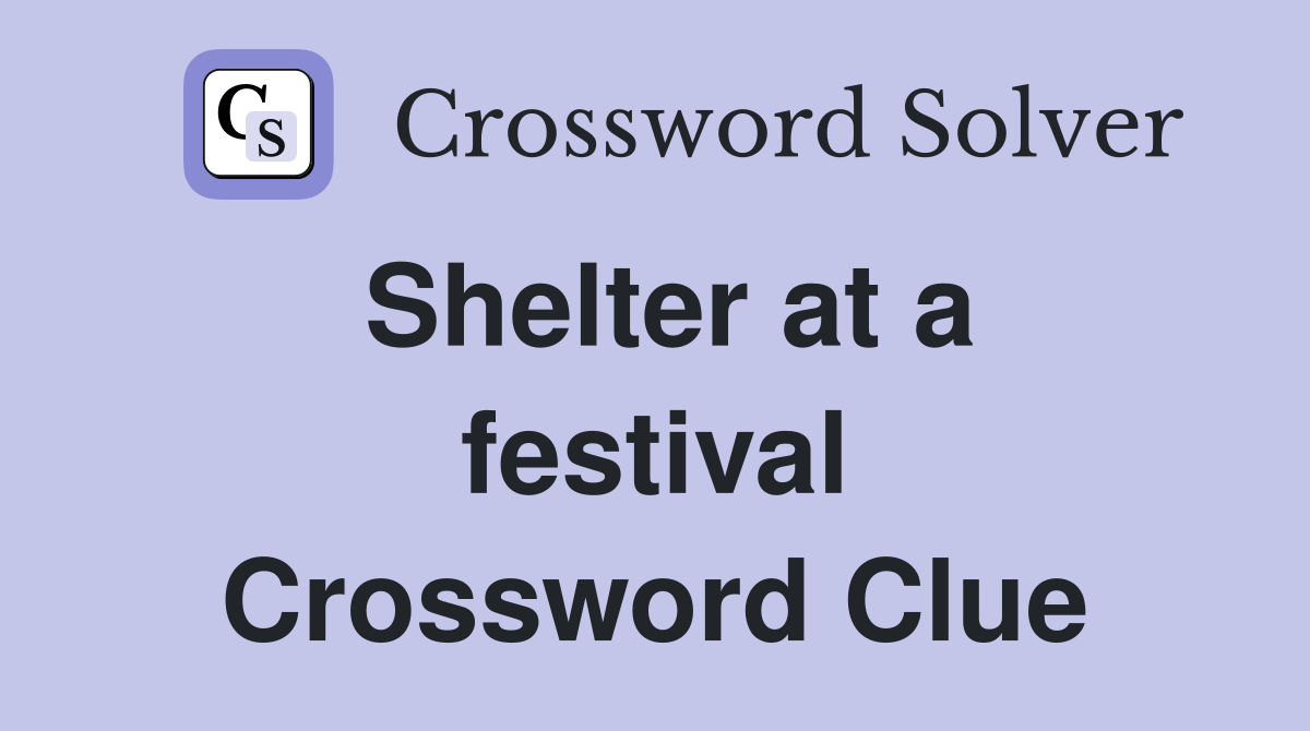 Shelter at a festival Crossword Clue