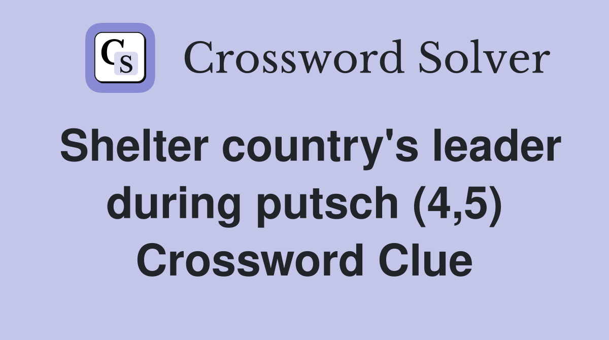 Shelter country's leader during putsch (4,5) Crossword Clue