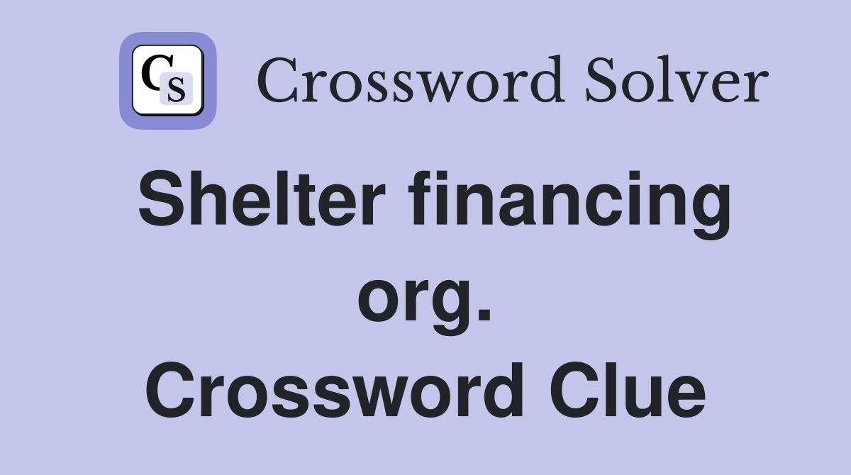 Shelter financing org. Crossword Clue