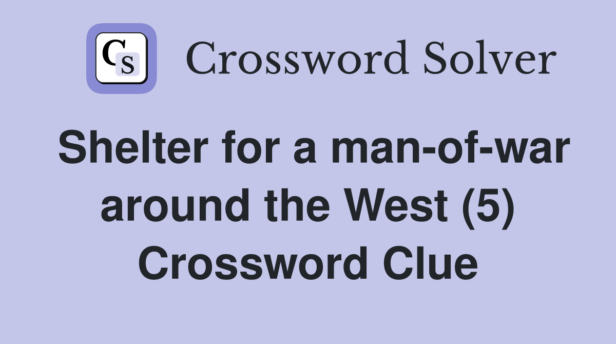Shelter for a man-of-war around the West (5) Crossword Clue