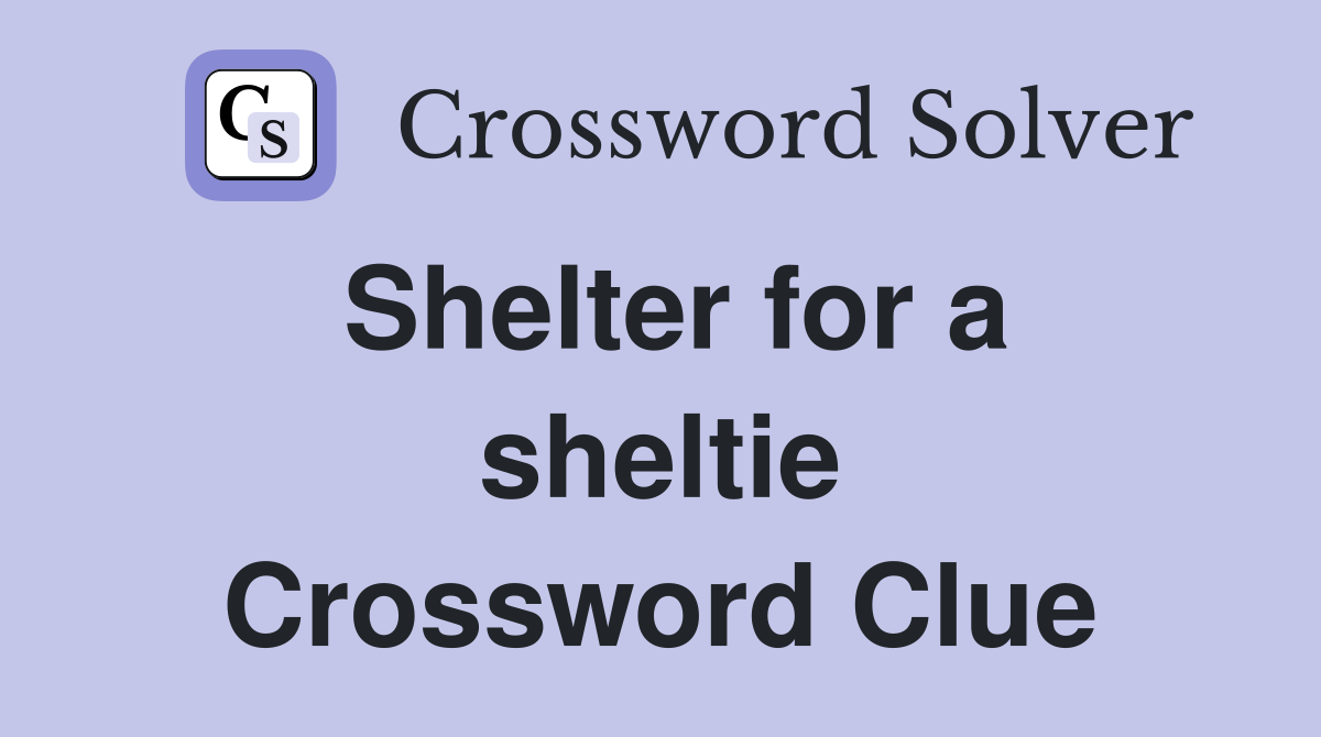 Shelter for a sheltie Crossword Clue