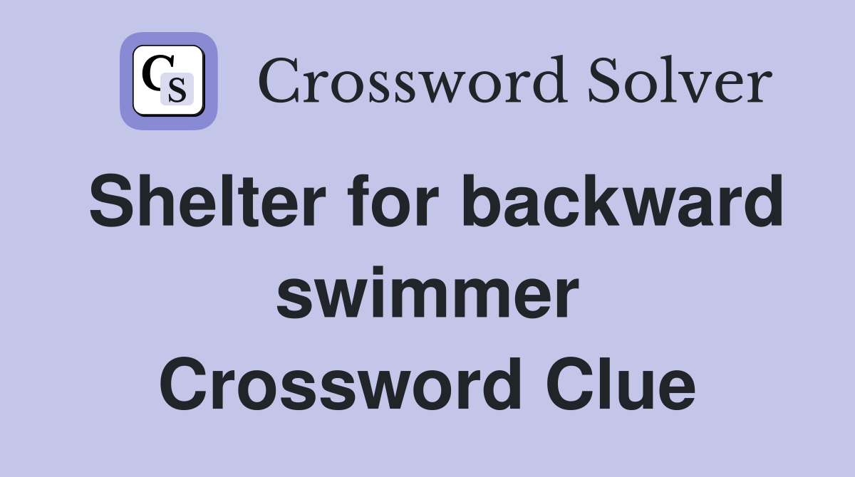 Shelter for backward swimmer Crossword Clue