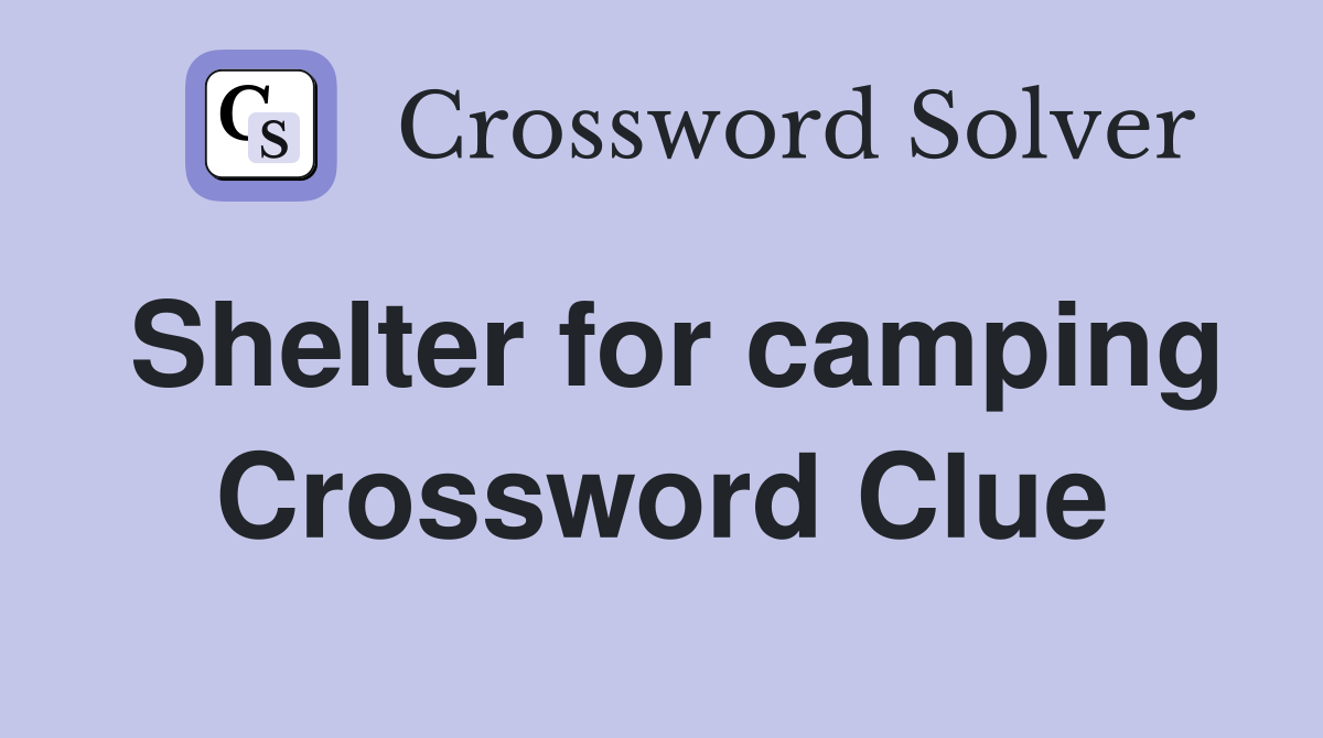 Shelter for camping Crossword Clue