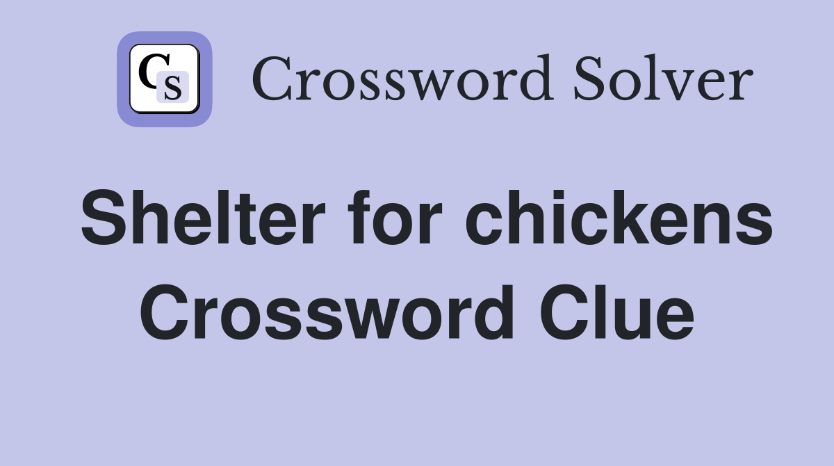 Shelter for chickens Crossword Clue