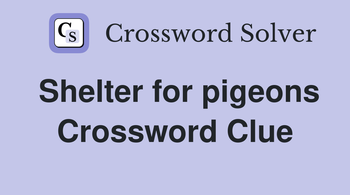 Shelter for pigeons Crossword Clue