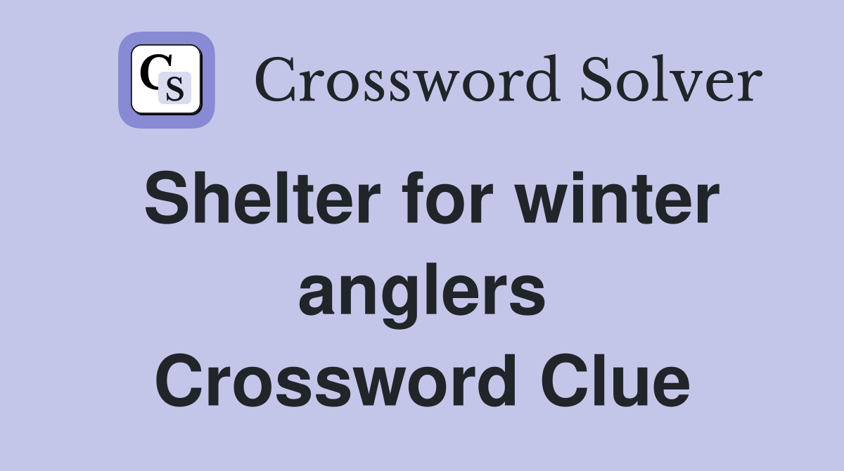 Shelter for winter anglers Crossword Clue