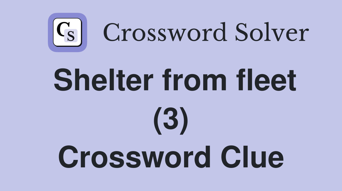 Shelter from fleet (3) Crossword Clue