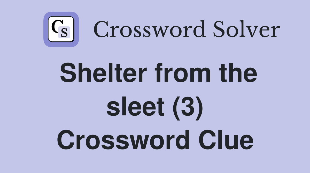 Shelter from the sleet (3) Crossword Clue
