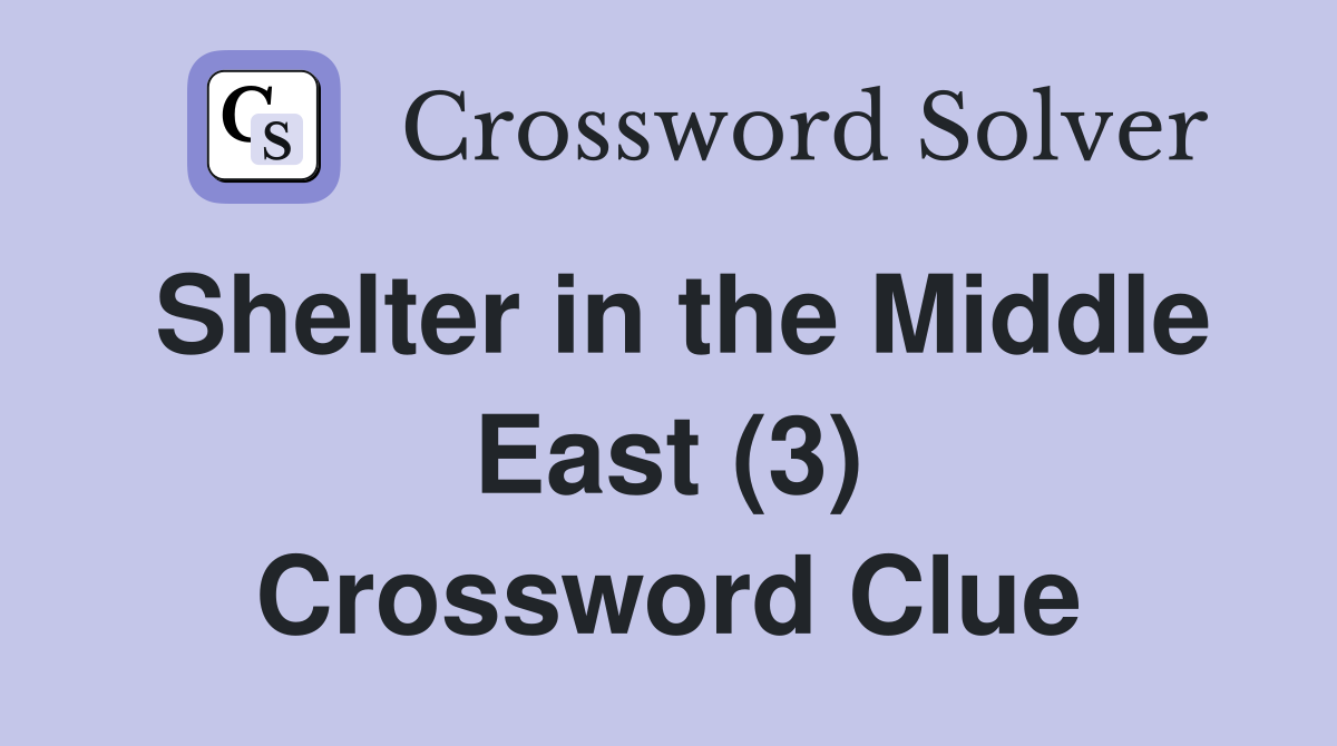 Shelter in the Middle East (3) Crossword Clue