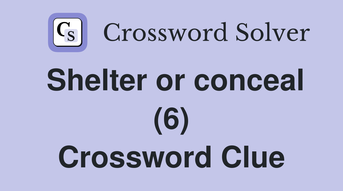 Shelter or conceal (6) Crossword Clue