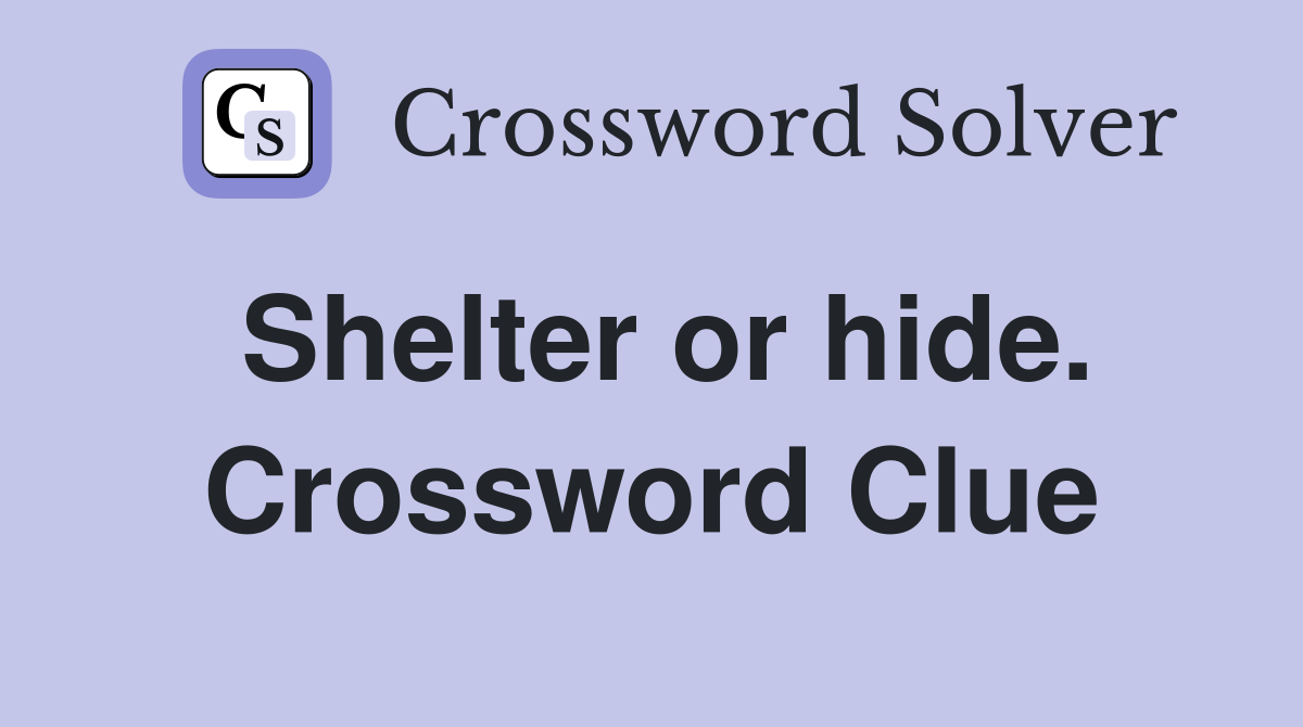 Shelter or hide. Crossword Clue