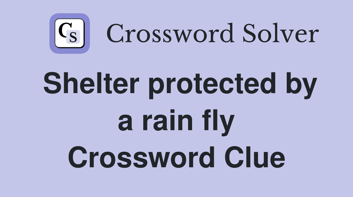 Shelter protected by a rain fly Crossword Clue