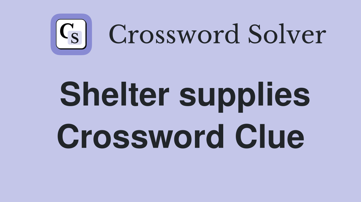 Shelter supplies Crossword Clue