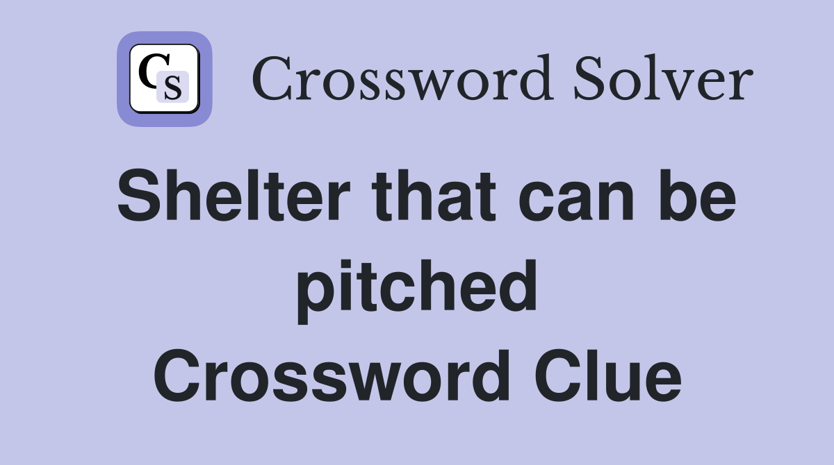 Shelter that can be pitched Crossword Clue