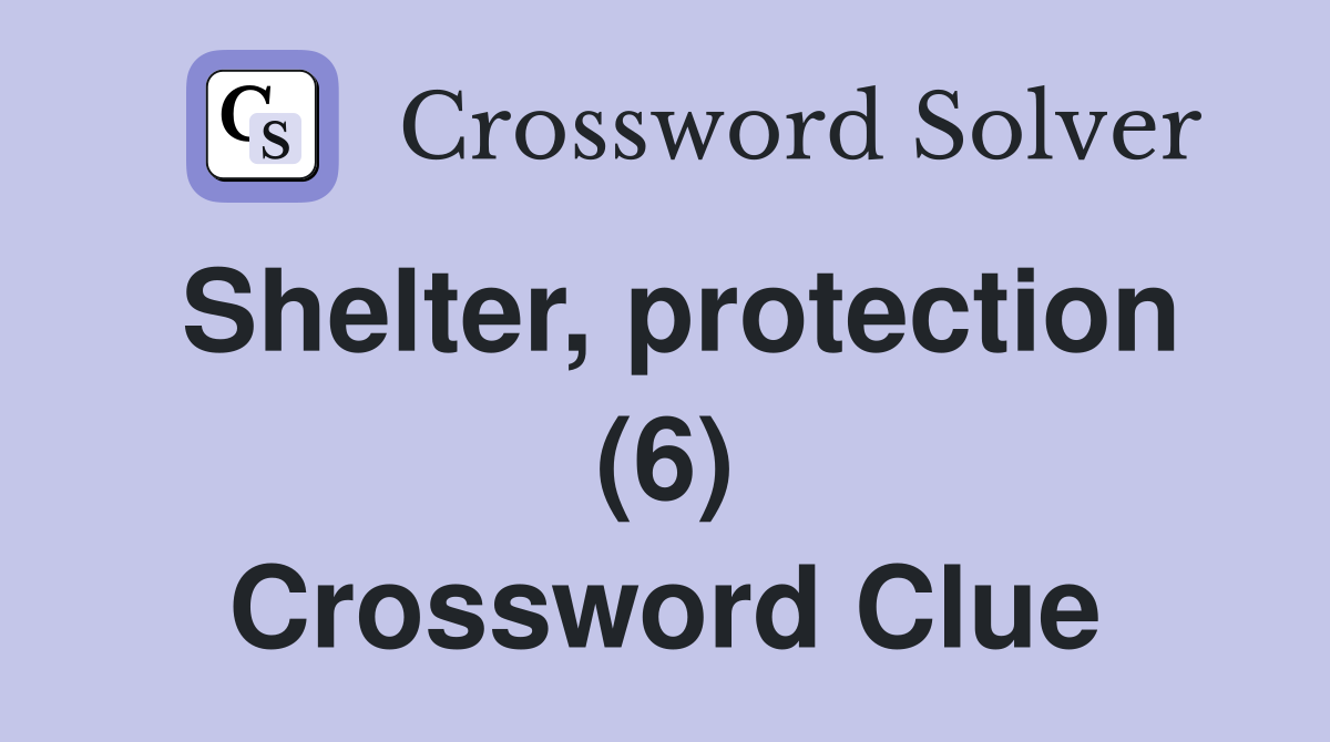 Shelter, protection (6) Crossword Clue
