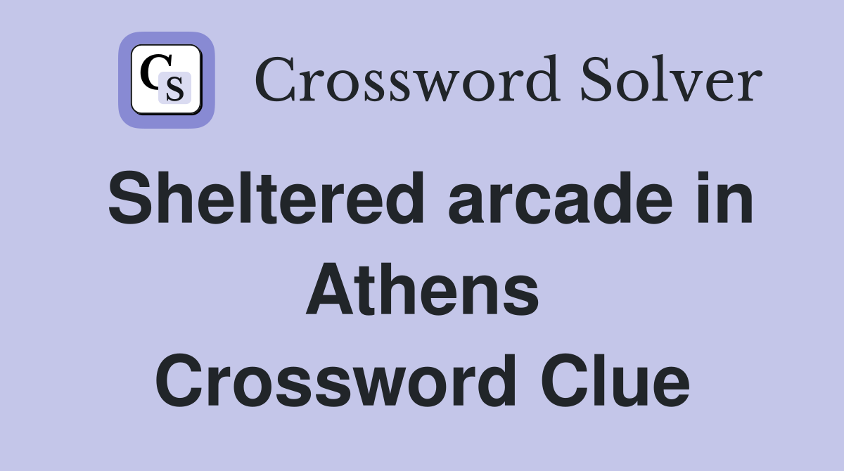 Sheltered arcade in Athens Crossword Clue
