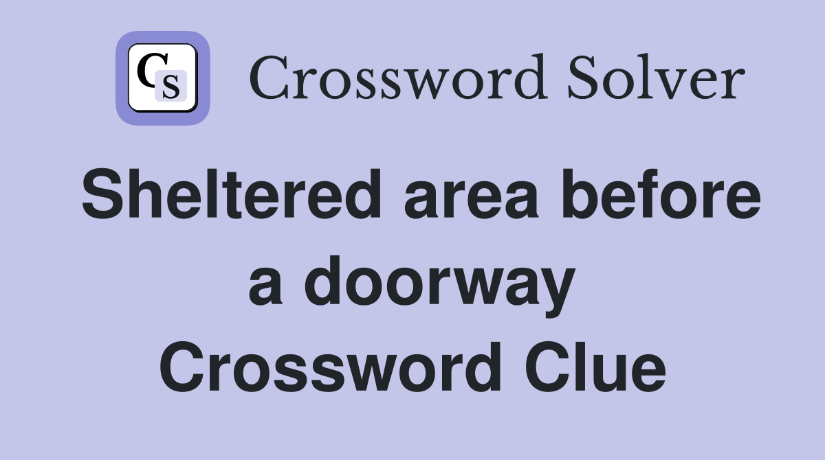 Sheltered area before a doorway Crossword Clue
