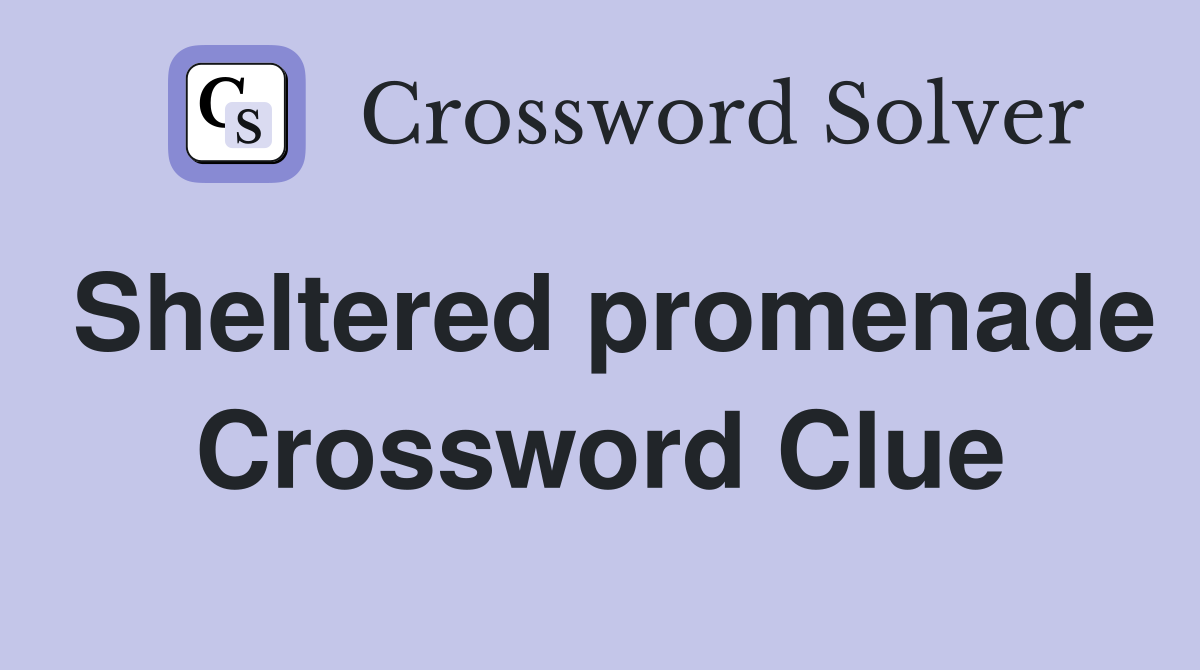 Sheltered promenade Crossword Clue