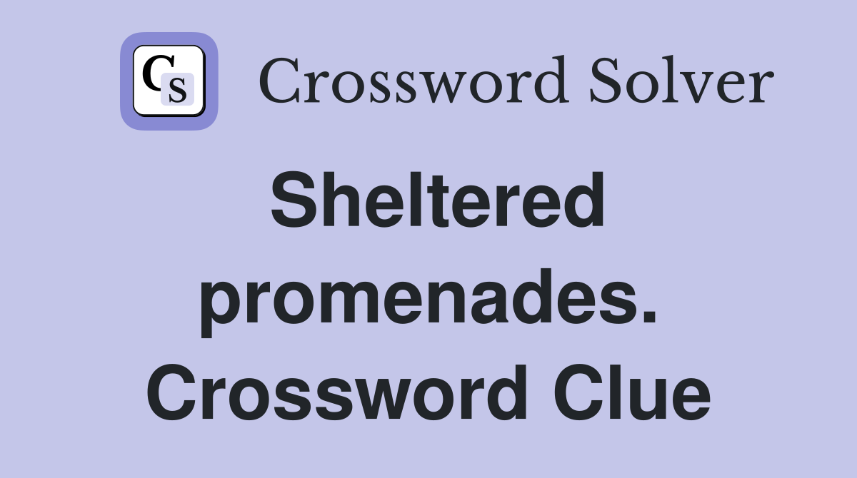 Sheltered promenades. Crossword Clue