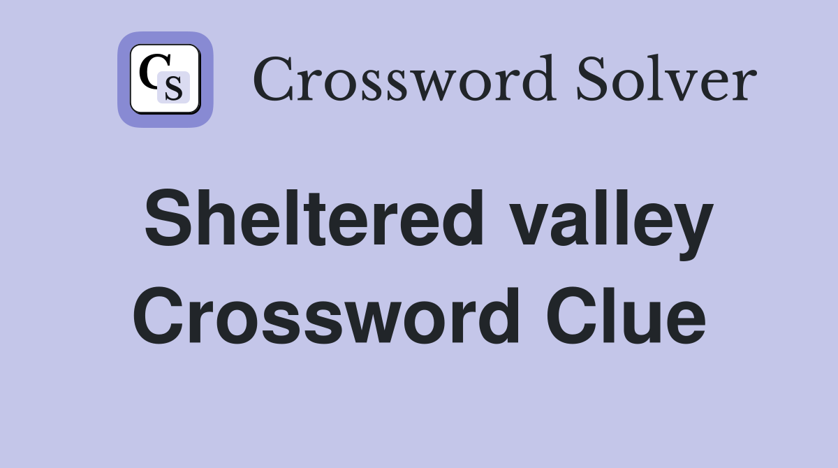 Sheltered valley Crossword Clue
