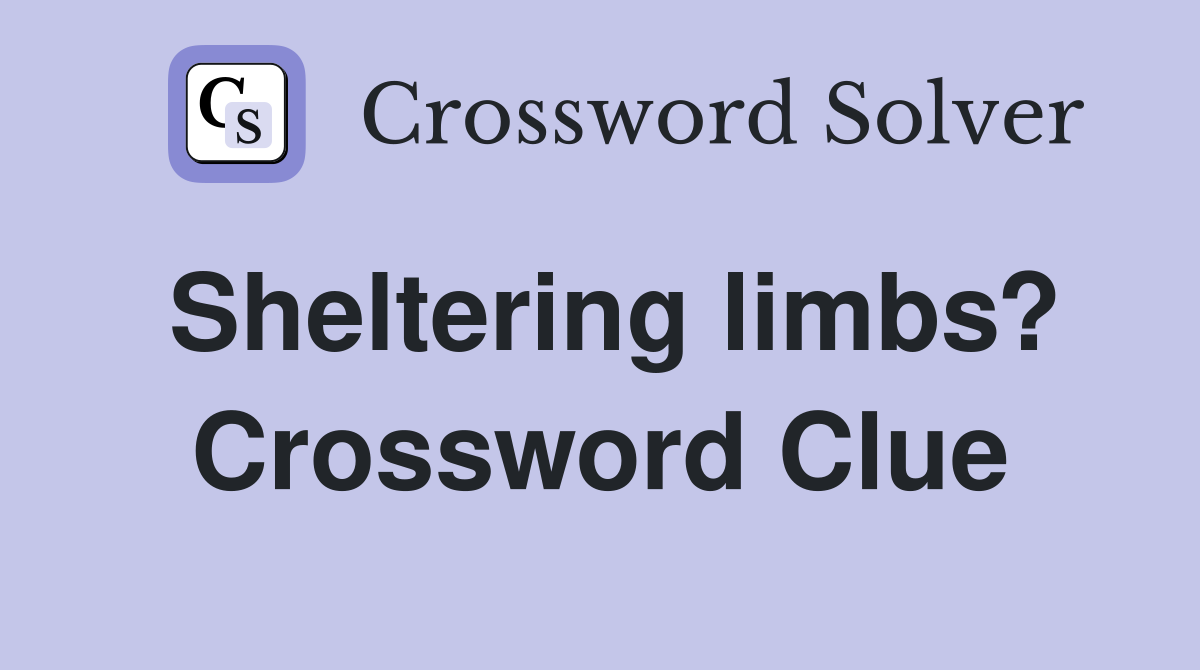 Sheltering limbs? Crossword Clue