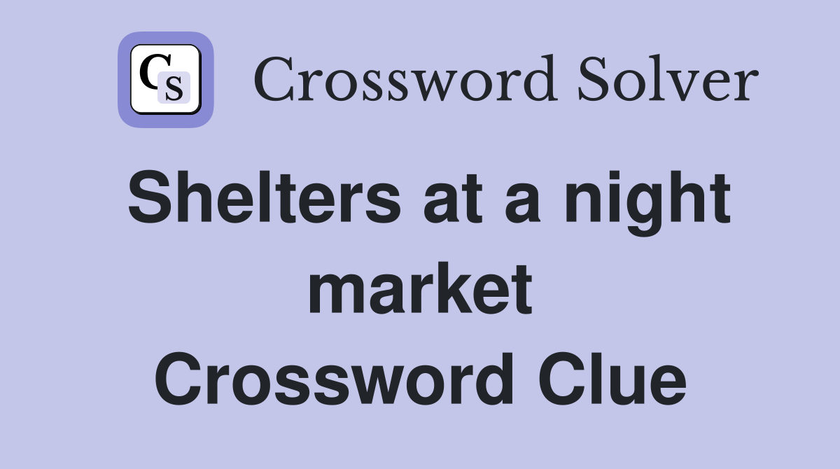 Shelters at a night market Crossword Clue