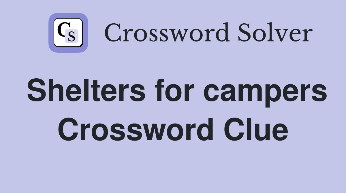 Shelters for campers Crossword Clue