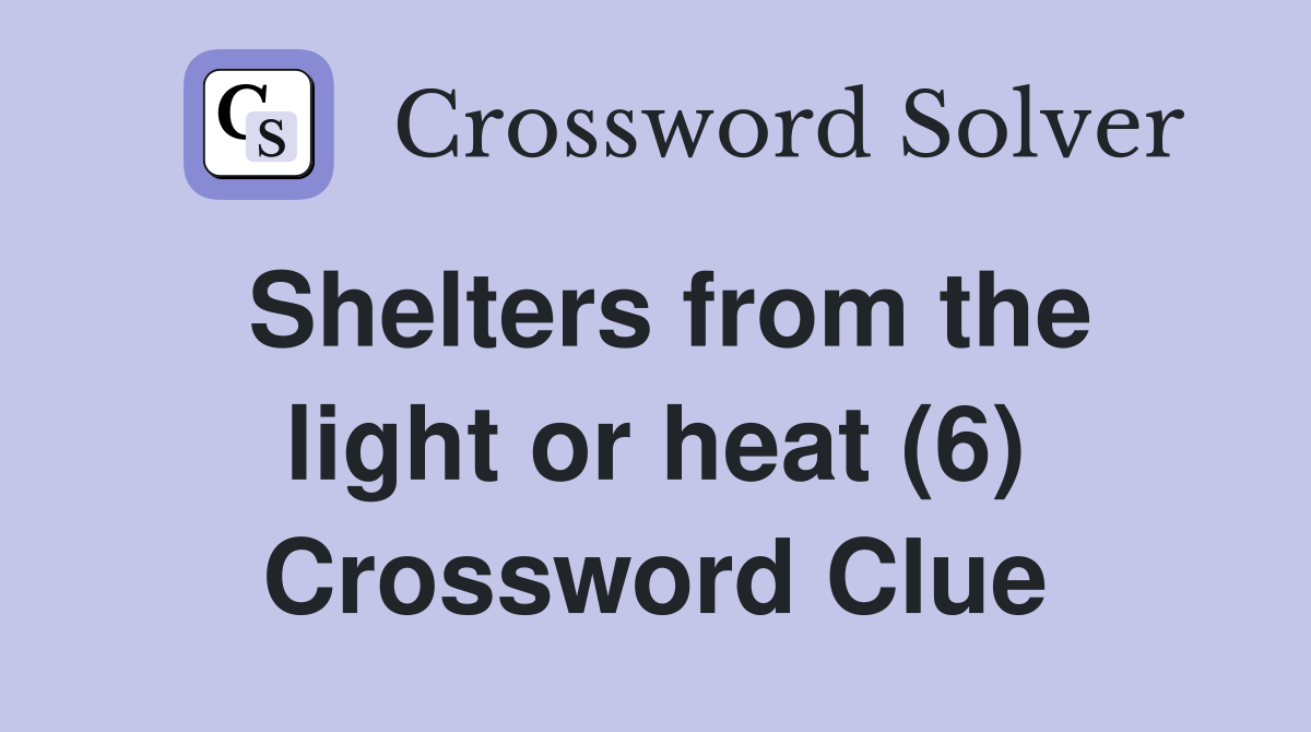 Shelters from the light or heat (6) Crossword Clue