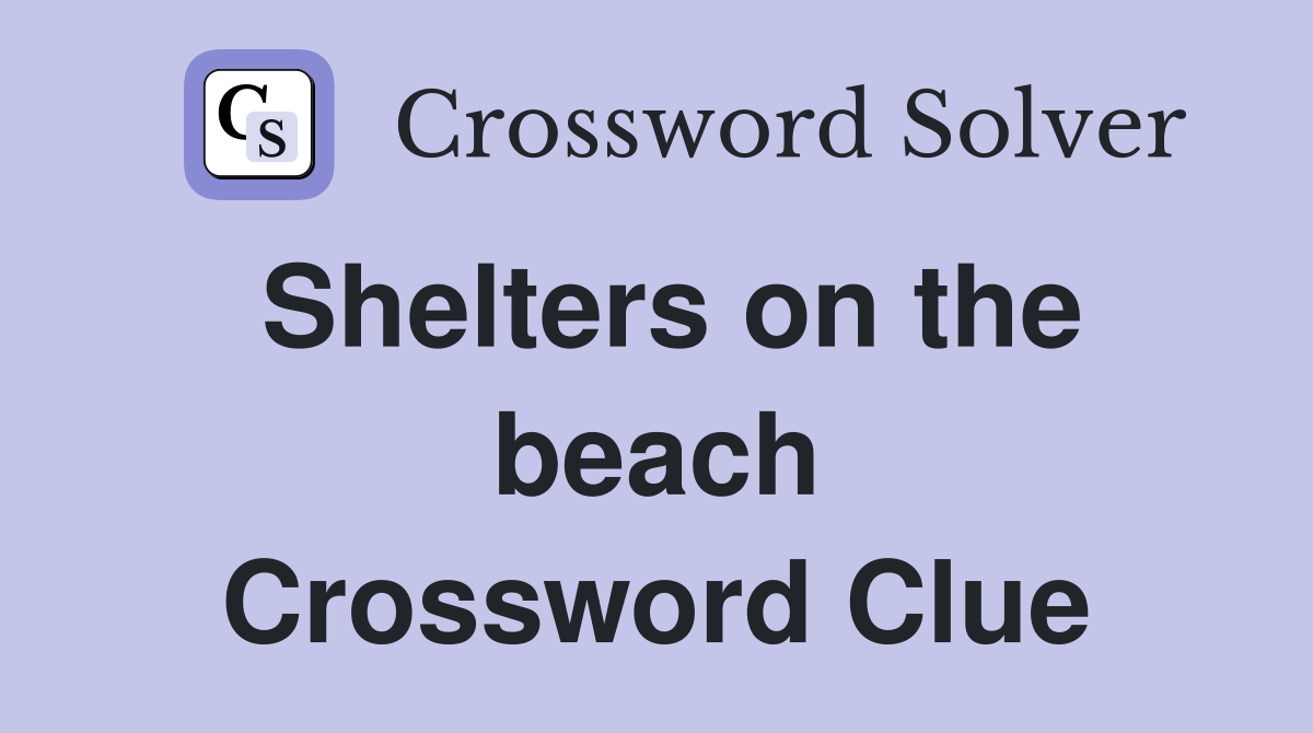 Shelters on the beach Crossword Clue