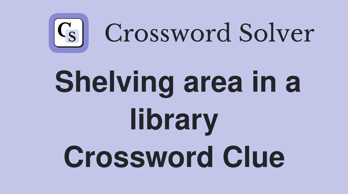 Shelving area in a library Crossword Clue