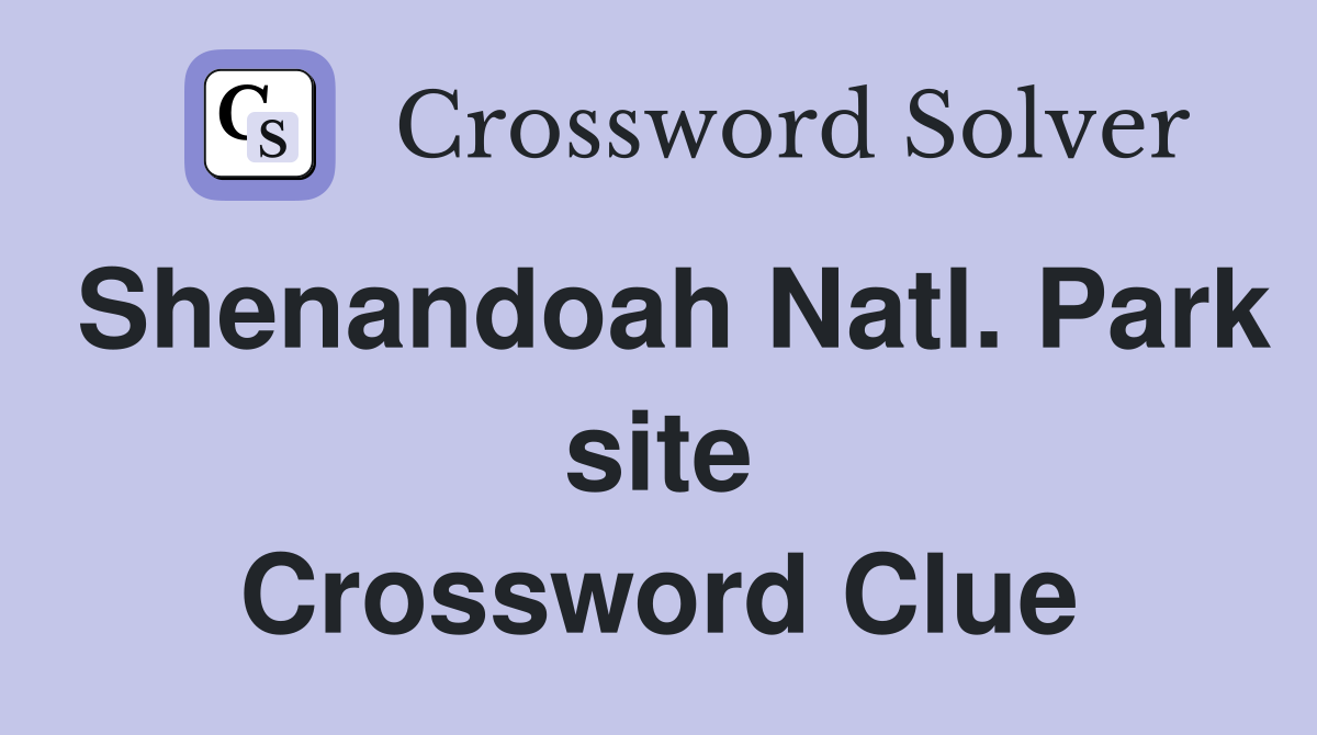 Shenandoah Natl. Park site Crossword Clue