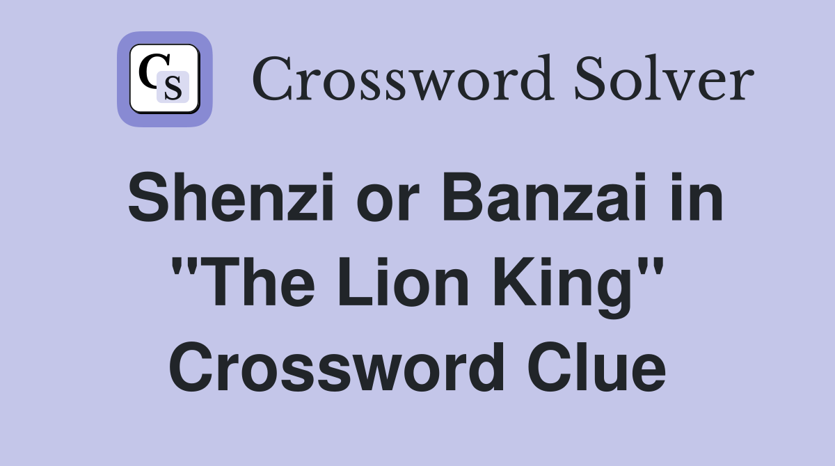 Shenzi or Banzai in "The Lion King" Crossword Clue
