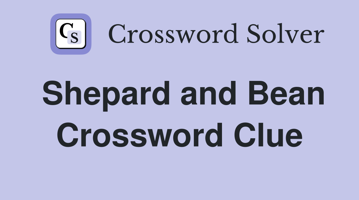 Shepard and Bean Crossword Clue