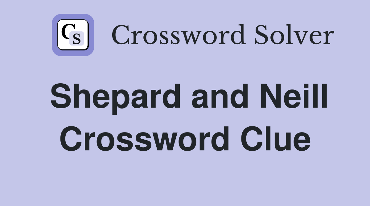 Shepard and Neill Crossword Clue