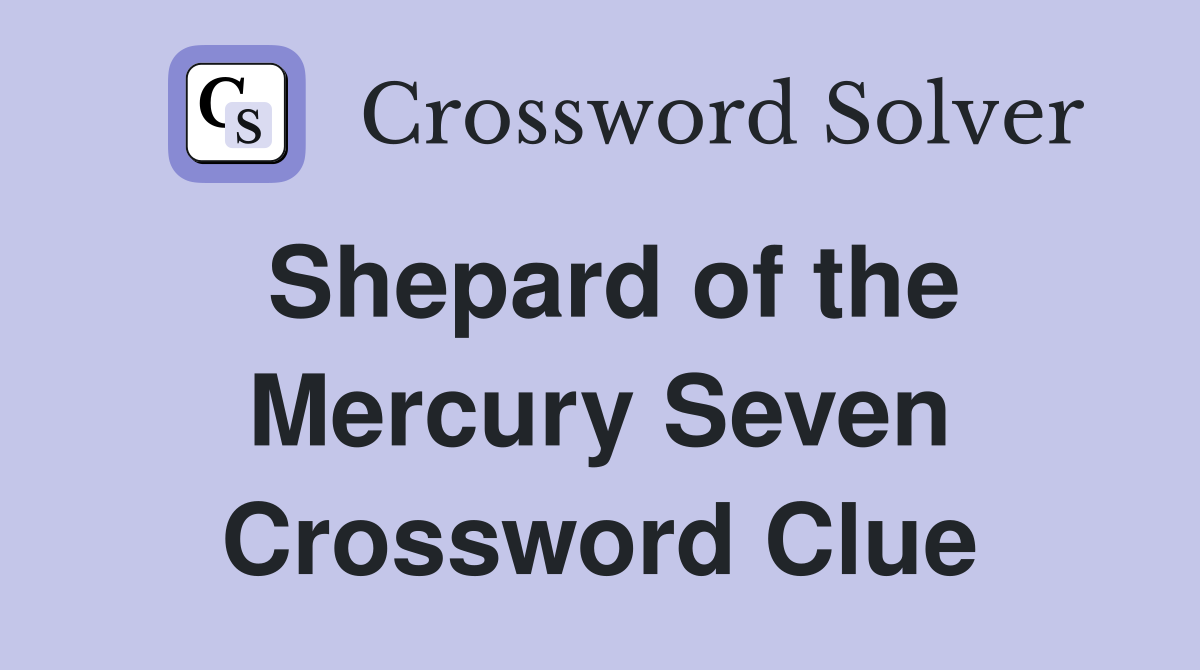 Shepard of the Mercury Seven Crossword Clue