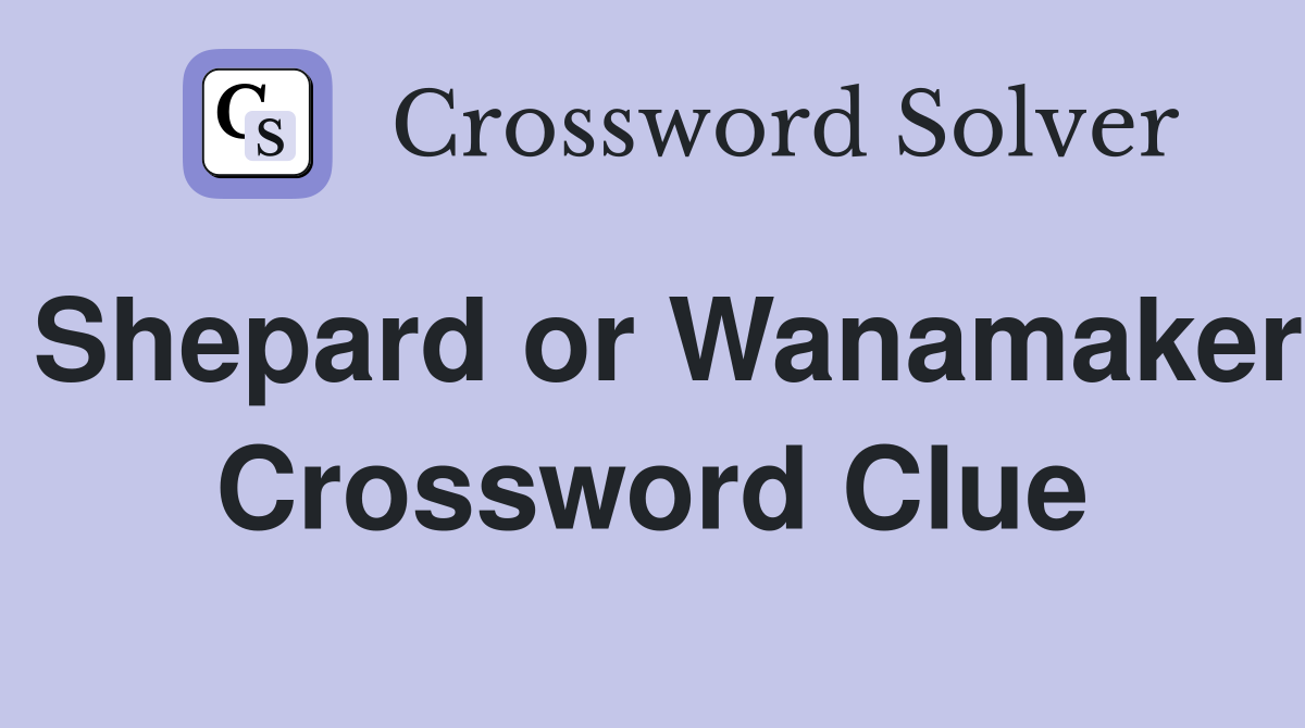 Shepard or Wanamaker Crossword Clue
