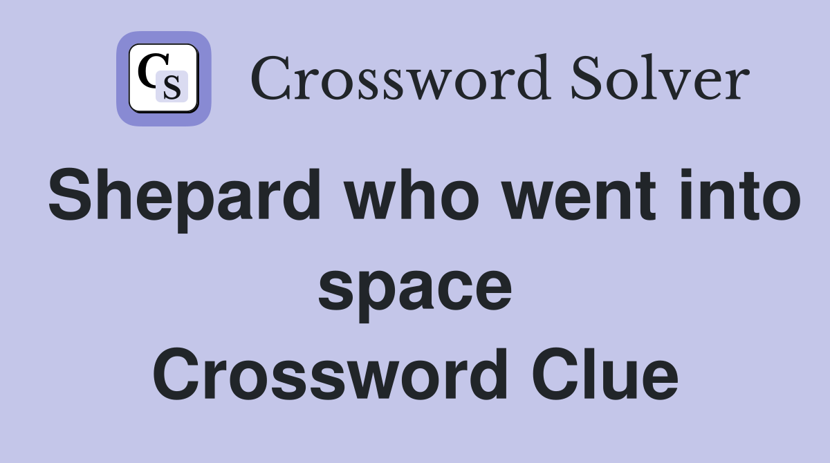 Shepard who went into space Crossword Clue